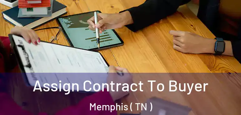  Assign Contract To Buyer Memphis ( TN )