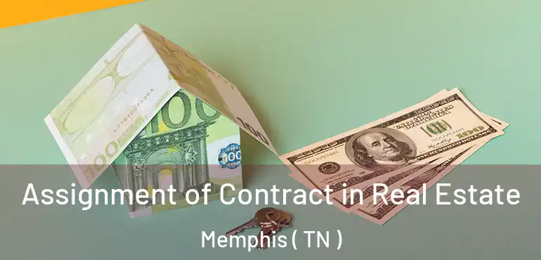  Assignment of Contract in Real Estate Memphis ( TN )