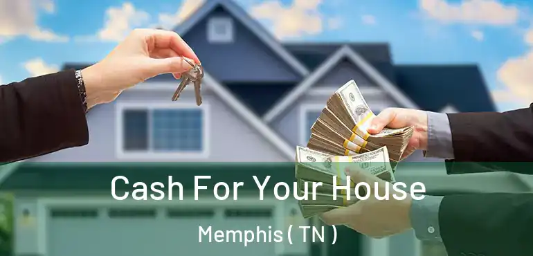  Cash For Your House Memphis ( TN )