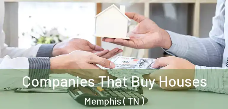  Companies That Buy Houses Memphis ( TN )