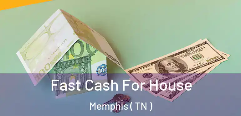  Fast Cash For House Memphis ( TN )