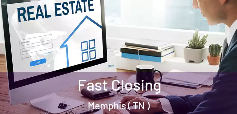  Fast Closing Memphis ( TN )