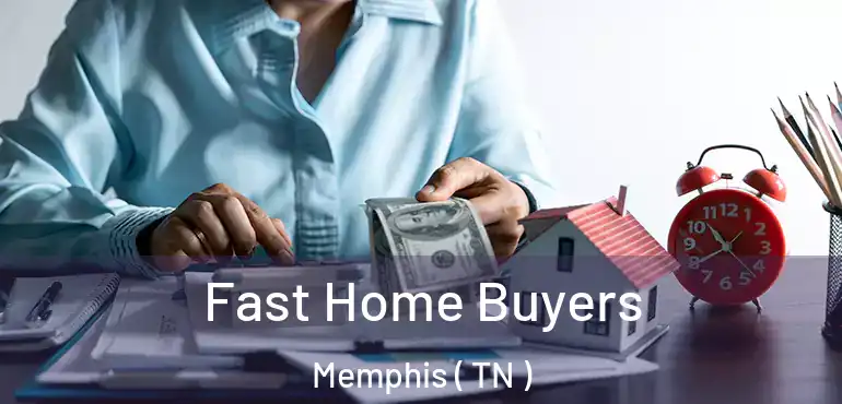  Fast Home Buyers Memphis ( TN )