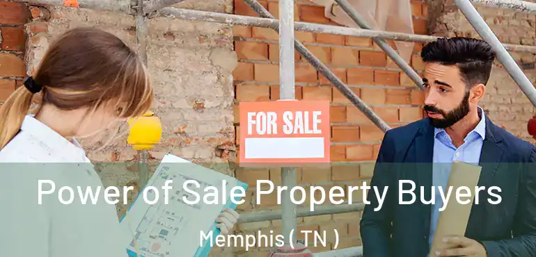  Power of Sale Property Buyers Memphis ( TN )