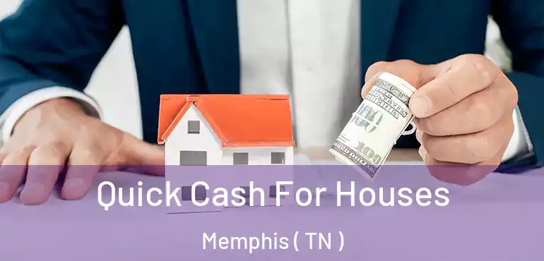  Quick Cash For Houses Memphis ( TN )