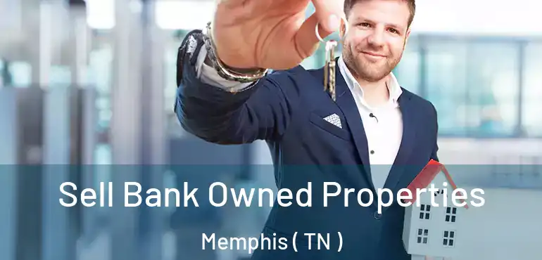  Sell Bank Owned Properties Memphis ( TN )
