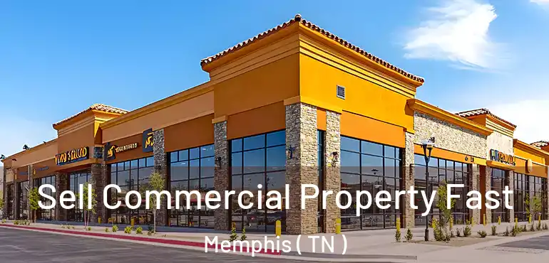  Sell Commercial Property Fast Memphis ( TN )