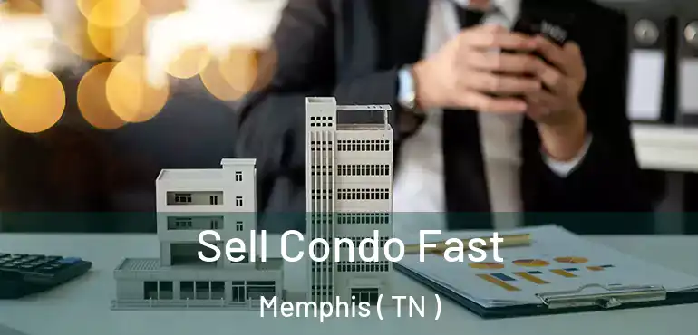  Sell Condo Fast Memphis ( TN )