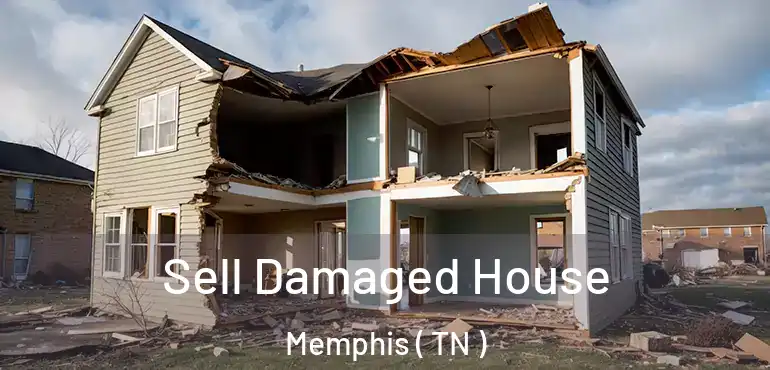  Sell Damaged House Memphis ( TN )