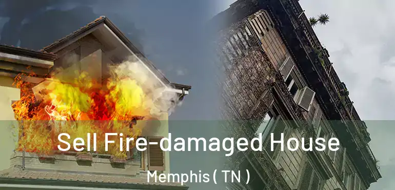  Sell Fire-damaged House Memphis ( TN )