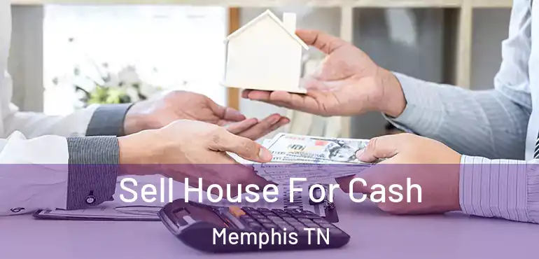  Sell House For Cash Memphis TN