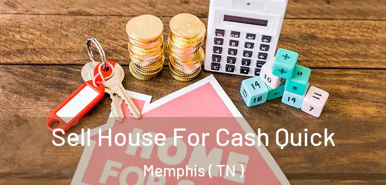  Sell House For Cash Quick Memphis ( TN )