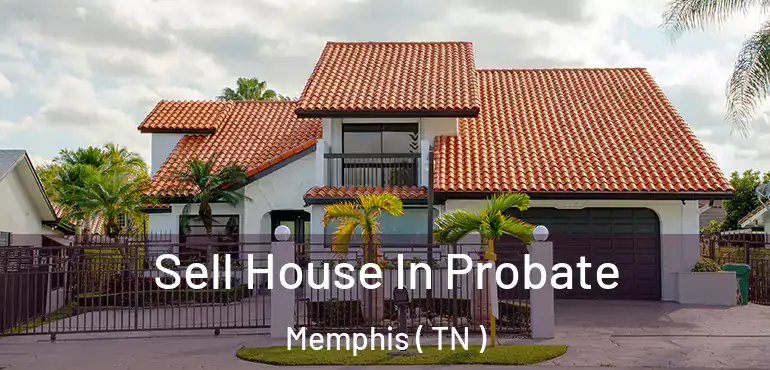  Sell House In Probate Memphis ( TN )