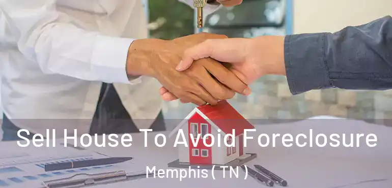  Sell House To Avoid Foreclosure Memphis ( TN )