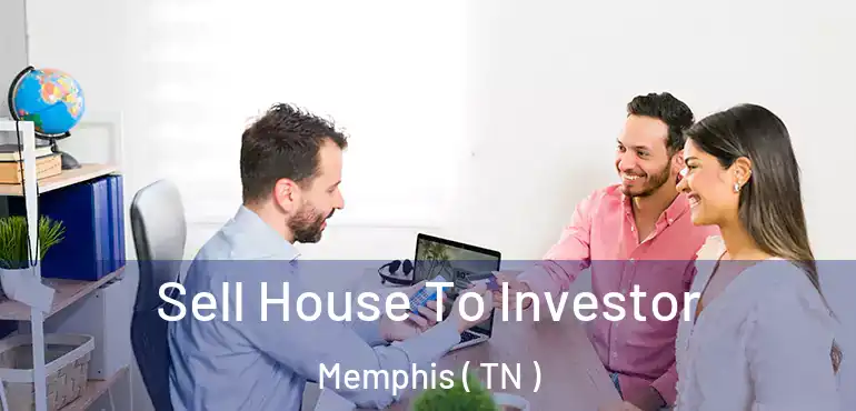  Sell House To Investor Memphis ( TN )