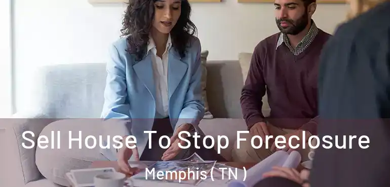  Sell House To Stop Foreclosure Memphis ( TN )