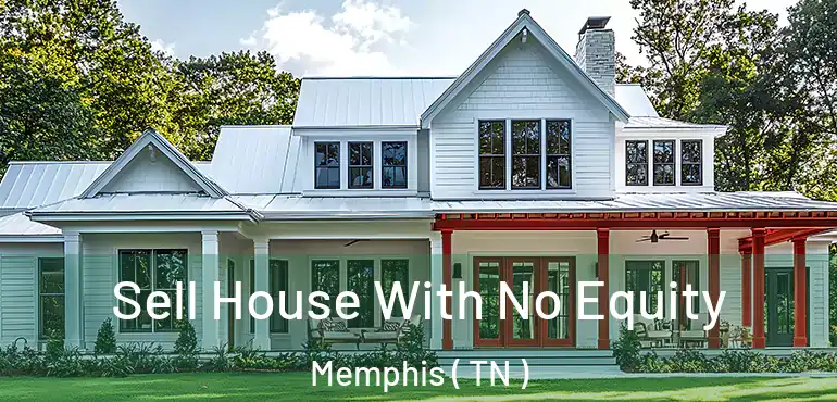  Sell House With No Equity Memphis ( TN )