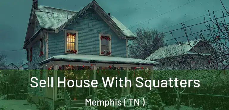  Sell House With Squatters Memphis ( TN )