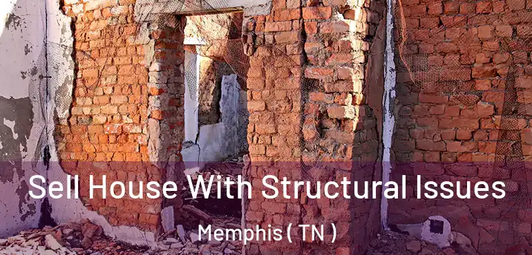  Sell House With Structural Issues Memphis ( TN )