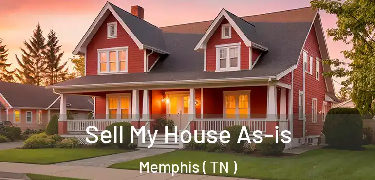  Sell My House As-is Memphis ( TN )