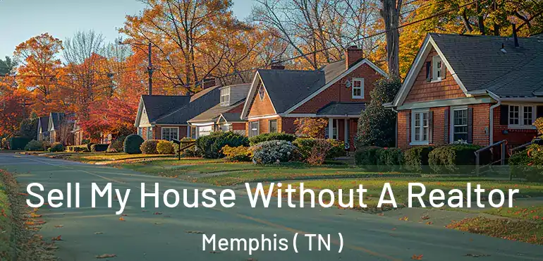  Sell My House Without A Realtor Memphis ( TN )