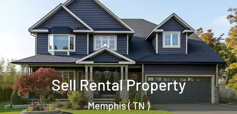  Sell Rental Property Memphis ( TN )
