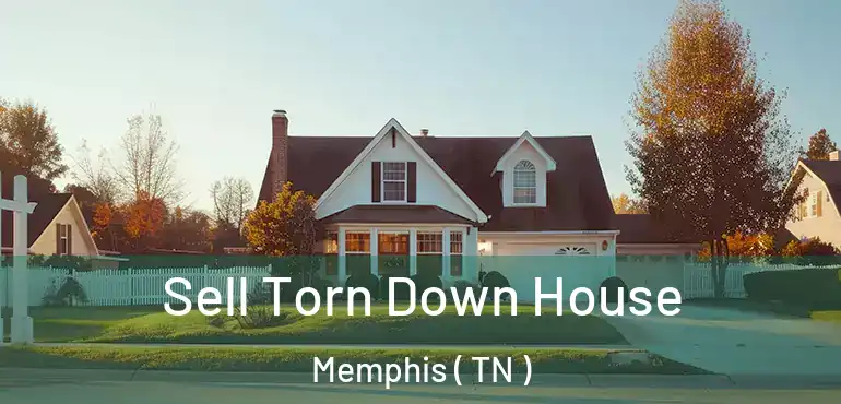  Sell Torn Down House Memphis ( TN )