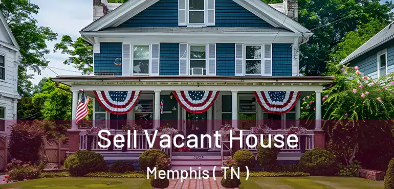  Sell Vacant House Memphis ( TN )