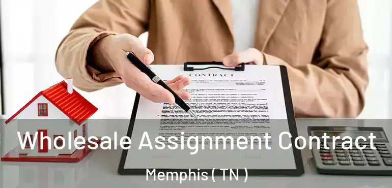  Wholesale Assignment Contract Memphis ( TN )