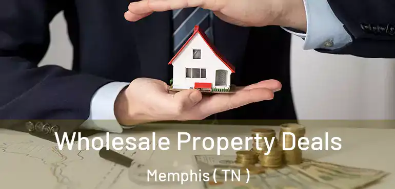  Wholesale Property Deals Memphis ( TN )